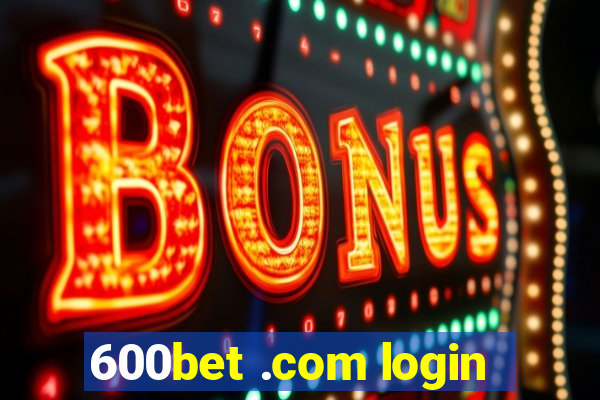 600bet .com login